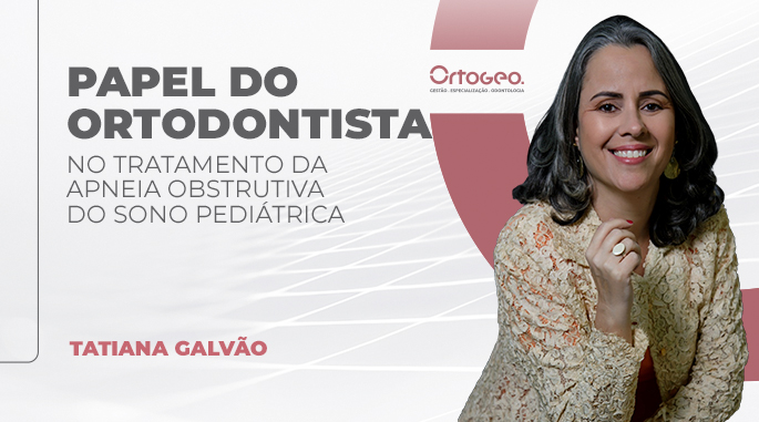 O Papel do Ortodontista No Tratamento da Apneia Obstrutiva do Sono Pediátrica: